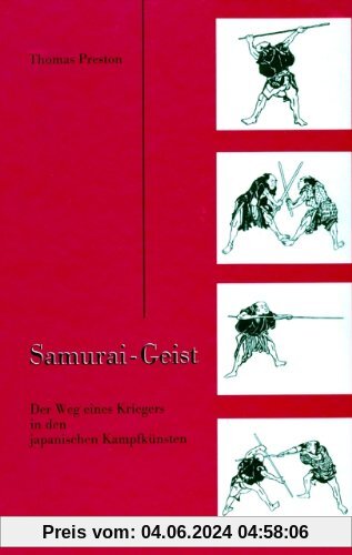 Samurai - Geist: Der Weg eines Kriegers in den japanischen Kampfkünsten